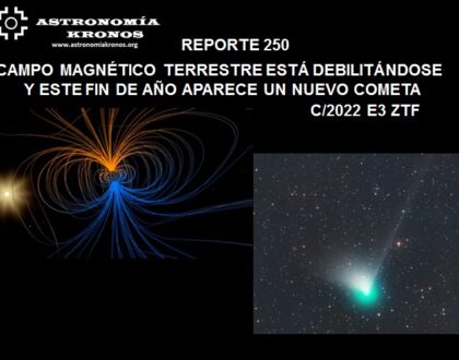 REPORTE #250 – EL CAMPO MAGNÉTICO TERRESTRE ESTÁ DEBILITÁNDOSE Y ESTE FIN DE AÑO APARECE UN NUEVO COMETA C/2022 E3 ZTF