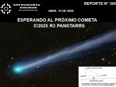 REPORTE #300 – ESPERANDO AL PRÓXIMO COMETA  C/2025 R3 PANSTARRS