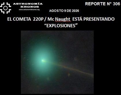 REPORTE #306 – EL COMETA  220P / Mc Naught  ESTÁ PRESENTANDO “EXPLOSIONES”