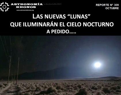 REPORTE #309 – LAS NUEVAS “LUNAS”  QUE ILUMINARÁN EL CIELO NOCTURNO….. A PEDIDO